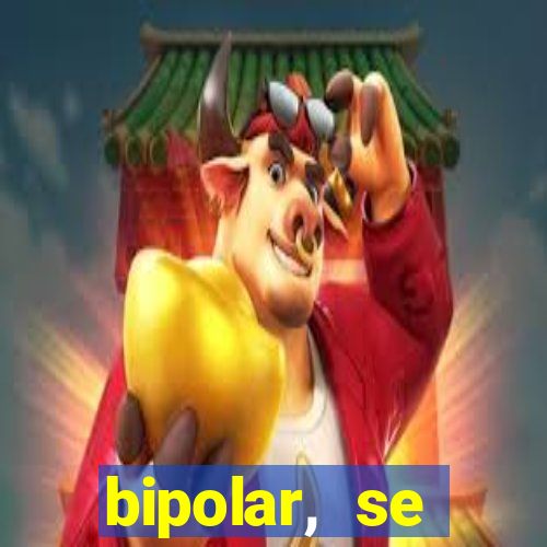 bipolar, se arrepende do que faz